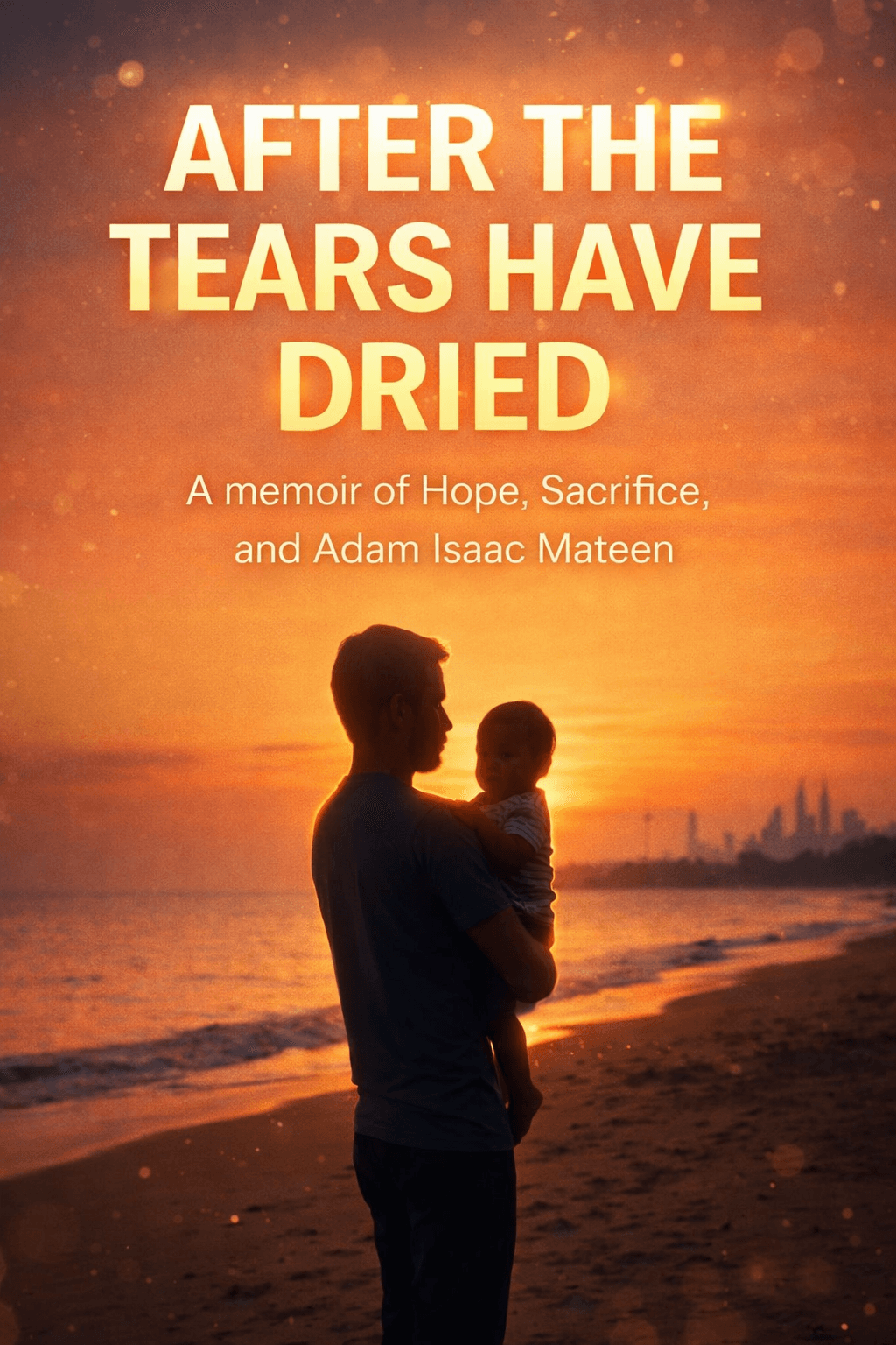 After the Tears Have Dried book cover, father holding baby on beach at sunset.
